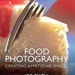 Unlock the Secrets of Stunning Food Photography: A Review of ‘Food Photography: Creating Appetizing Images’ from Amazon