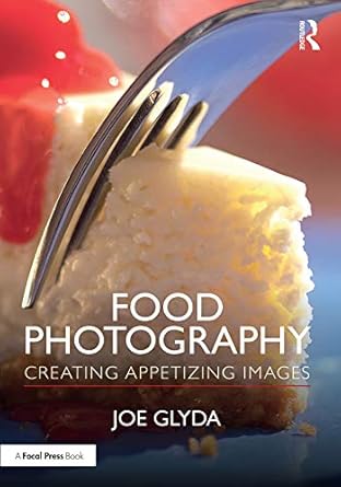 Unlock the Secrets of Stunning Food Photography: A Review of ‘Food Photography: Creating Appetizing Images’ from Amazon