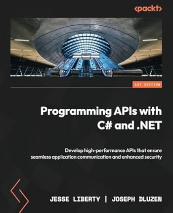 Transform Your Development Skills: A Comprehensive Review of ‘Programming APIs with C# and .NET: Develop High-Performance APIs That Ensure Seamless Application Communication and Enhanced Security’