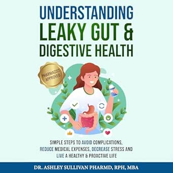 Discover the Secrets to Wellness: A Comprehensive Review of ‘Understanding Leaky Gut & Digestive Health: Simple Steps Avoid Complications, Reduce Medical Expenses, Decrease Stress, and Live a Healthy & Proactive Life (Understanding Chronic Illness & Disease)