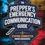 Essential Insights: The Prepper’s Emergency Communication Guide: Staying Connected during Emergencies Essential Insights: The Prepper’s Emergency Communication Guide: Staying Connected during Emergencies