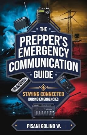 Essential Insights: The Prepper’s Emergency Communication Guide: Staying Connected during Emergencies