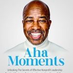 Discover Transformative Insights: A Review of Aha Moments: Unlocking The Secrets of Effective Nonprofit Leadership