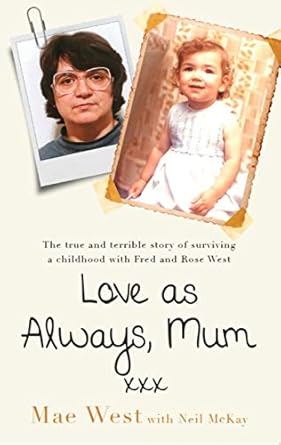 An Unforgettable Journey of Resilience: Love as Always, Mum xxx – The True and Terrible Story of Surviving a Childhood with Fred and Rose West