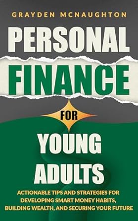 Unlock Your Financial Future: A Comprehensive Review of ‘Personal Finance for Young Adults: Actionable Tips and Strategies for Developing Smart Money Habits, Building Wealth, and Securing Your Future’