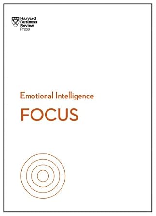 Unlock Your Potential: A Transformative Review of ‘Focus (HBR Emotional Intelligence Series)’ That Every Leader Should Read