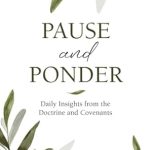Transform Your Spiritual Journey: A Review of Pause and Ponder: Daily Insights from the Doctrine and Covenants