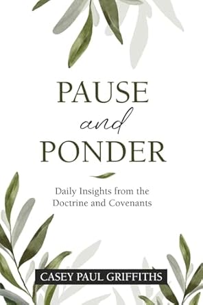 Transform Your Spiritual Journey: A Review of Pause and Ponder: Daily Insights from the Doctrine and Covenants