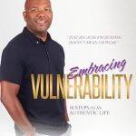 Transform Your Life with This Insightful Guide: Embracing Vulnerability: 10 Steps to an Authentic Life