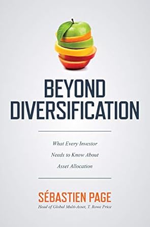 Essential Insights Unveiled: A Comprehensive Review of ‘Beyond Diversification: What Every Investor Needs to Know About Asset Allocation’