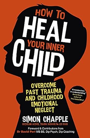 Transform Your Life with This Comprehensive Review: How to Heal Your Inner Child – Overcome Past Trauma and Childhood Emotional Neglect
