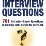 Uncover the Secrets to Hiring Success: A Comprehensive Review of ‘High-Impact Interview Questions: 701 Behavior-Based Questions to Find the Right Person for Every Job’
