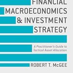 Unlocking Investment Success: A Comprehensive Review of ‘Applied Financial Macroeconomics and Investment Strategy: A Practitioner’s Guide to Tactical Asset Allocation (Global Financial Markets)’ Unlocking Investment Success: A Comprehensive Review of ‘Applied Financial Macroeconomics and Investment Strategy: A Practitioner’s Guide to Tactical Asset Allocation (Global Financial Markets)’