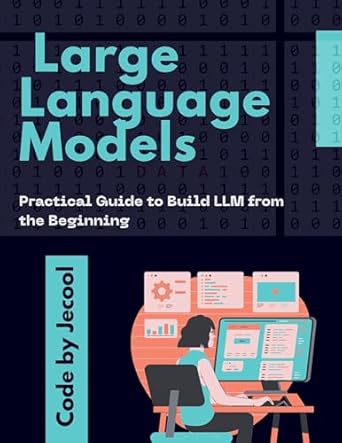 Discover the Secrets to AI Mastery: A Comprehensive Review of ‘Large Language Models: Practical Guide to Build LLM From the Beginning’