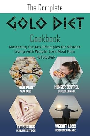 Unlock Your Healthy Lifestyle: A Comprehensive Review of The Complete Golo Diet Cookbook: Mastering the Key Principles for Vibrant Living with Weight Loss Meal Plan (Health & Wellness Book 4)