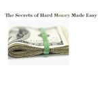 Unlocking Financial Freedom: A Comprehensive Review of The Secrets of Hard Money Made Easy