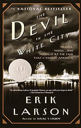 Unveiling the Dark Secrets: A Review of The Devil in the White City: A Saga of Magic and Murder at the Fair that Changed America