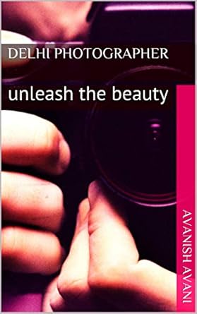 Discover the Magic of Capturing Moments: A Review of ‘Delhi Photographer: Unleash the Beauty’
