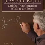Discover How The Taylor Rule and the Transformation of Monetary Policy Revolutionizes Central Banking Practices Discover How The Taylor Rule and the Transformation of Monetary Policy Revolutionizes Central Banking Practices