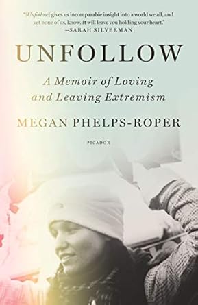 Heartfelt and Eye-Opening: Unfollow: A Memoir of Loving and Leaving the Westboro Baptist Church