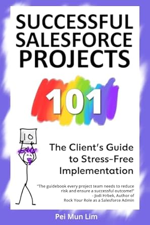 Discover the Secrets to Seamless Salesforce Implementation: A Comprehensive Review of Successful Salesforce Projects 101: The Client’s Guide to Stress-Free Implementation (The 101 Series)
