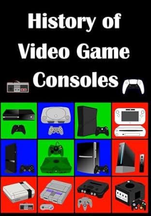 Discover the Ultimate Gaming Journey: A Comprehensive Review of ‘History of Video Game Consoles | From NES to PS5: Ultimate Gift for Gamers’