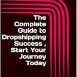 Unlock Your E-Commerce Potential: A Comprehensive Review of The Complete Guide to Dropshipping Success, Start Your Journey Today: A Step-by-Step Blueprint for Dropshipping Profits from Amazon