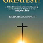 Discover the Transformative Power of Faith: He’s The Greatest!: A 28-Day Christian Devotional for Worship and Meditation on Our Lord Jesus Christ
