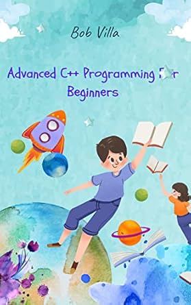 Unlock Your Coding Potential: A Comprehensive Review of ‘Advanced C++ Programming For Beginners: Guide to C++ Programming from Basics to Advanced’