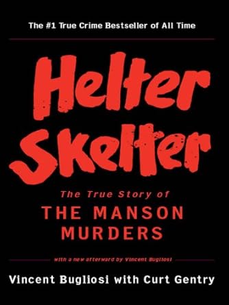 An Unforgettable Dive into Darkness: Helter Skelter: The True Story of the Manson Murders