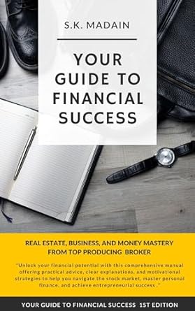 Unlock Your Path to Wealth: A Comprehensive Review of ‘Your Guide to Financial Success: Real Estate, Business, and Money Mastery – The Financial Freedom Manual’