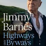 Discover the Heartfelt Journey in ‘Highways and Byways: Tall Tales and Short Stories from the Long Way Round’ – A Captivating Read from Australian Rock Legend & Bestselling Author