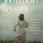 An Unforgettable Journey of Resilience: A Brilliant Life: My Mother’s Inspiring True Story of Surviving the Holocaust