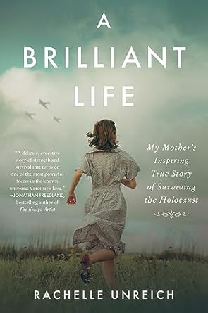 An Unforgettable Journey of Resilience: A Brilliant Life: My Mother’s Inspiring True Story of Surviving the Holocaust