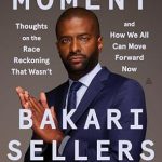 An Eye-Opening Exploration: The Moment: Thoughts on the Race Reckoning That Wasn’t and How We All Can Move Forward Now