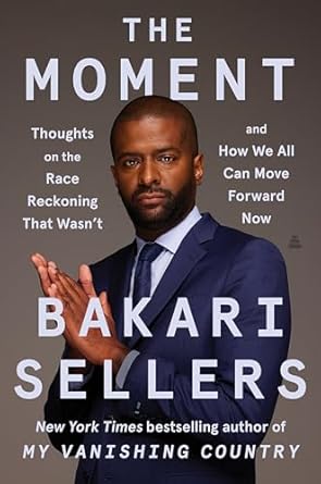 An Eye-Opening Exploration: The Moment: Thoughts on the Race Reckoning That Wasn’t and How We All Can Move Forward Now
