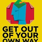Transform Your Life: A Must-Read Review of ‘Get Out of Your Own Way: Overcoming Self-Defeating Behavior’