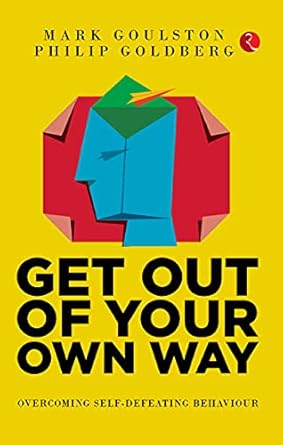 Transform Your Life: A Must-Read Review of ‘Get Out of Your Own Way: Overcoming Self-Defeating Behavior’