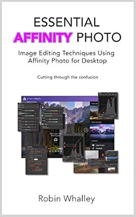 Unlock Professional Image Editing Skills: A Comprehensive Review of ‘Essential Affinity Photo: Image Editing Techniques using Affinity Photo for Desktop’