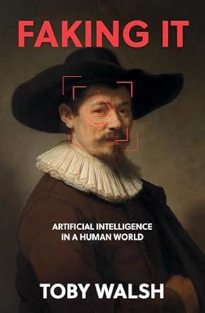 Unveiling the Truth: A Must-Read Review of Faking It: Artificial Intelligence in a Human World