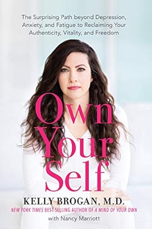 Discover the Transformative Insights in ‘Own Your Self: The Surprising Path beyond Depression, Anxiety, and Fatigue to Reclaiming Your Authenticity, Vitality, and Freedom’ – A Must-Read for Personal Growth!