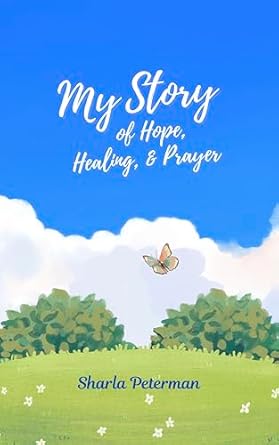 Discover the Transformative Journey in ‘My Story of Hope, Healing, and Prayer’ – A Must-Read for Those Seeking Inspiration and Faith