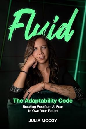 Unlock Your Potential: A Must-Read Review of ‘Fluid: The Adaptability Code – Breaking Free from AI Fear to Own Your Future’