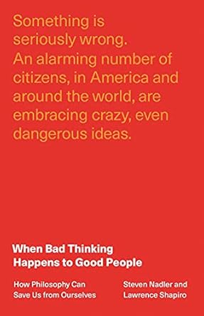 Discover the Power of Critical Thinking: A Review of When Bad Thinking Happens to Good People: How Philosophy Can Save Us from Ourselves
