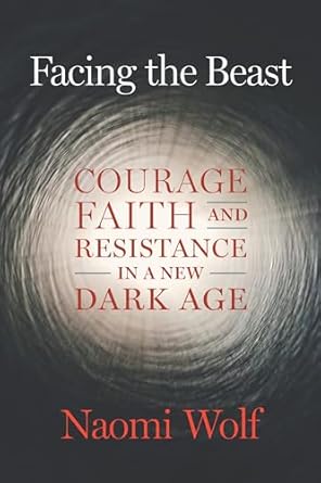 Unveiling Resilience: A Compelling Review of ‘Facing the Beast: Courage, Faith, and Resistance in a New Dark Age’