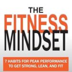 Unlock Your Potential: A Comprehensive Review of ‘The Fitness Mindset: 7 Habits For Peak Performance To Get Strong, Lean, And Fit’