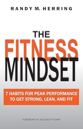 Unlock Your Potential: A Comprehensive Review of ‘The Fitness Mindset: 7 Habits For Peak Performance To Get Strong, Lean, And Fit’