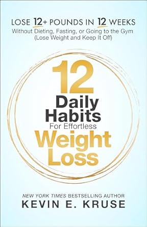 Transform Your Life: A Comprehensive Review of ’12 Daily Habits For Effortless Weight Loss: Lose 12+ Pounds in 12 Weeks, Without Dieting, Fasting, or Going to the Gym’ – Discover How to Lose Weight and Keep It Off!
