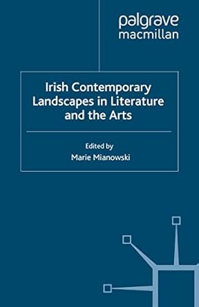 Discover the Depths of Nature’s Beauty: A Review of Irish Contemporary Landscapes in Literature and the Arts