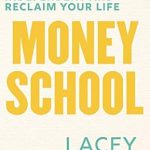 Unlock Your Financial Freedom: A Comprehensive Review of ‘Money School: Become Financially Independent and Reclaim Your Life’